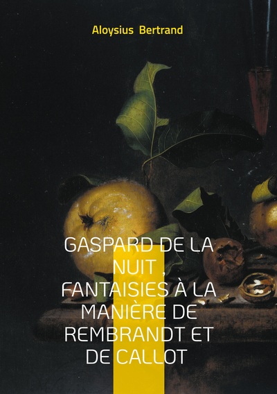 Image de Gaspard de la nuit , Fantaisies à la manière de Rembrandt et de Callot