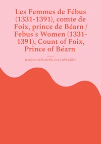 Image de Les Femmes de Fébus (1331-1391), comte de Foix, prince de Béarn / Febus's Women (1331-1391), Count of Foix, Prince of Béarn