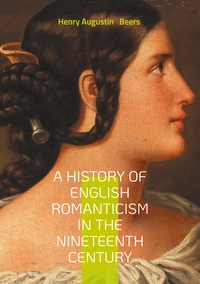 Picture of A History of English Romanticism in the Nineteenth Century