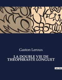 Picture of LA DOUBLE VIE DE THÉOPHRASTE LONGUET
