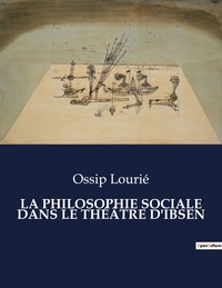 Picture of LA PHILOSOPHIE SOCIALE DANS LE THÉÂTRE D'IBSEN