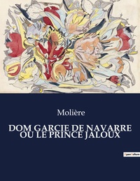 Picture of DOM GARCIE DE NAVARRE OU LE PRINCE JALOUX
