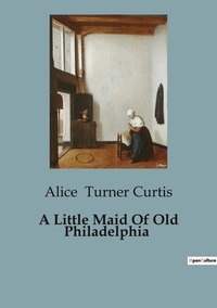 Picture of A Little Maid Of Old Philadelphia