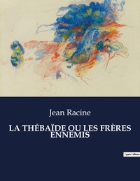 Picture of LA THÉBAÏDE OU LES FRÈRES ENNEMIS