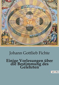 Image de Einige Vorlesungen über die Bestimmung des Gelehrten