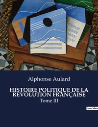 Picture of HISTOIRE POLITIQUE DE LA RÉVOLUTION FRANÇAISE