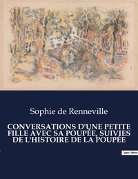 Picture of CONVERSATIONS D'UNE PETITE FILLE AVEC SA POUPÉE, SUIVIES DE L'HISTOIRE DE LA POUPÉE