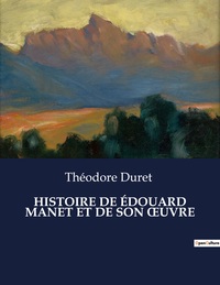 Picture of HISTOIRE DE ÉDOUARD MANET ET DE SON oeUVRE