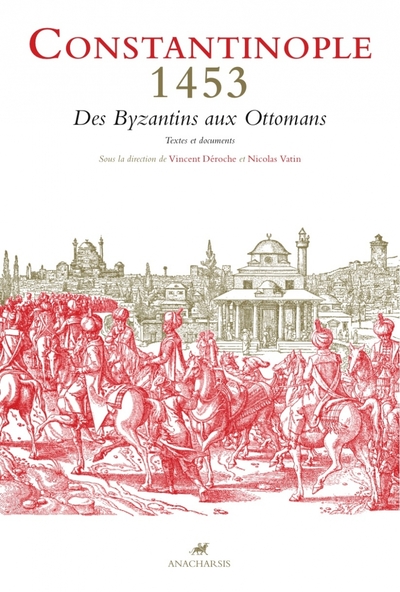 Picture of CONSTANTINOPLE 1453 - DES BYZANTINS AUX OTTOMANS