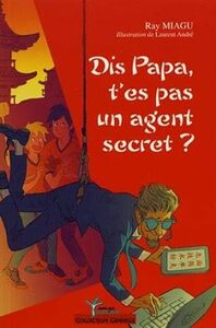 Image de Dis papa, es-tu un agent secret ?