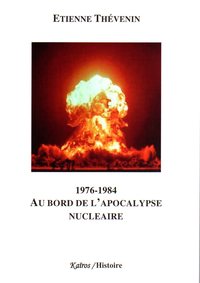 Picture of 1976-1984 AU BORD DE L'APOCALYPSE NUCLEAIRE