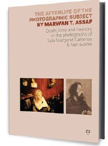 Picture of The Afterlife of the Photographic Subject - Julia Margaret Cameron & Nan Goldin /anglais