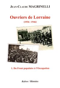 Picture of OUVRIERS DE LORRAINE TOME 1 : DU FRONT POPULAIRE A L'OCCUPATION
