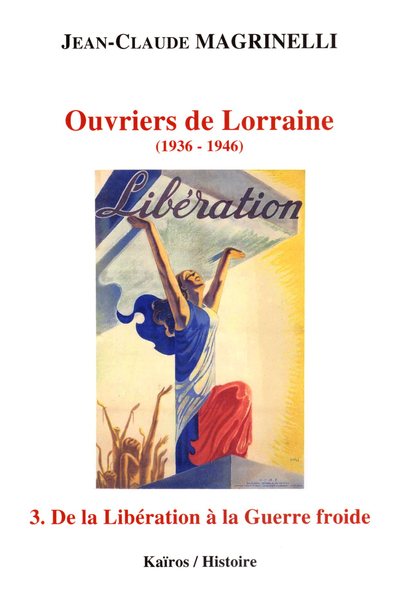 Picture of OUVRIERS DE LORRAINE TOME 3 : DE LA LIBERATION A LA GUERRE FROIDE