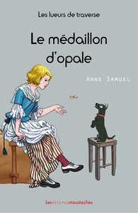 Picture of Les lueurs de traverse - tome IV - Le médaillon d'opale