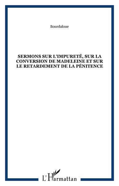 Picture of Sermons sur l'impureté, sur la conversion de Madeleine et sur le retardement de la pénitence