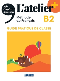 Image de L'atelier + B2 - Guide pratique de classe