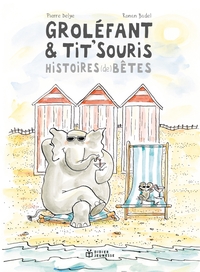 Picture of GROLÉFANT & TIT'SOURIS, HISTOIRES (DE) BÊTES Nouvelle Edition