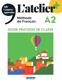 Image de L'atelier + A2 - Guide pratique de classe