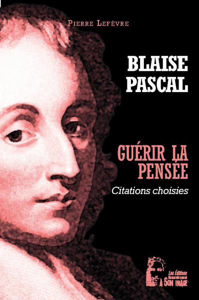 Image de Guérir la pensée - Blaise Pascal - L5040