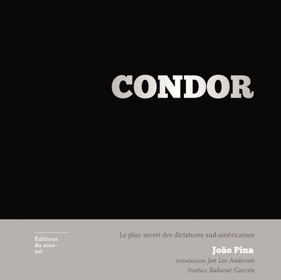 Picture of Condor. Le plan secret des dictatures sud-américaines