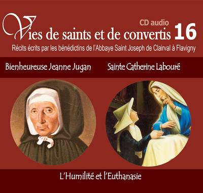 Picture of 6 vies de saints ou de convertis T16. bienheureuse Jeanne Jugan et sainte Catherine Labouré - l'humilité et l'euthanasie - CD316