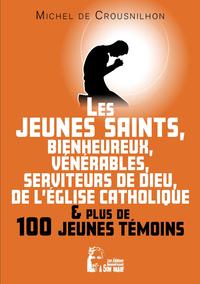 Picture of Les jeunes saints, bienheureux, vénérables, serviteur de Dieu de l'Église catholique et plus de cent jeunes témoins - L5036