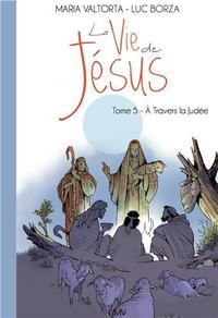 Picture of La vie de Jésus d'après Maria Valtorta T5 - A travers la Judée - L205