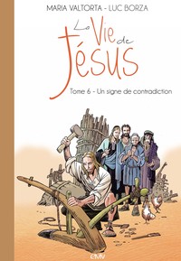Picture of La vie de Jésus d'après Maria Valtorta T6 - un signe de contradiction - L206