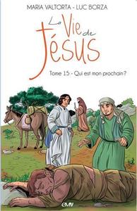 Picture of La vie de Jésus d'après Maria Valtorta T15 - qui est mon prochain? - L215