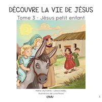 Picture of Découvre la vie de Jésus T3, Jésus petit enfant - L403