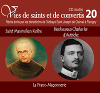 Image de 10 vies de saints ou de convertis T20 -- saint Maximilien Kolbe et bienheureux Charles premier d'Autriche. la franc-maçonnerie - CD320