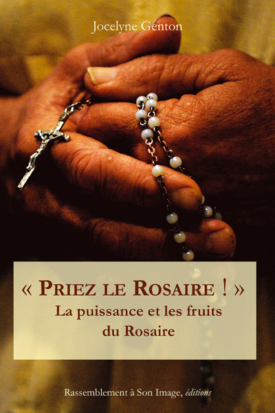 Picture of Priez le rosaire ! la puissance et les fruits du chapelet - L102