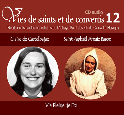 Picture of 2 vies de saints ou de convertis T12 -- Claire de Castelbajac et saint Raphaël Arnaiz Baron - vie pleine de foi - CD312