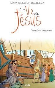 Picture of La vie de Jésus d'après Maria Valtorta T16 - vers un exil - L216