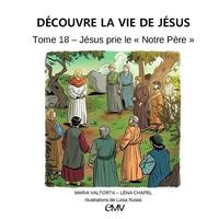 Picture of Jésus prie le Notre Père, découvre la vie de Jésus - tome 18 - L418