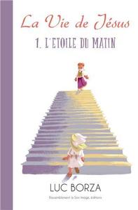 Picture of La vie de Jésus d'après Maria Valtorta T1- l'Etoile du matin - L201