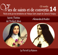 Image de 4 vies de saints ou de convertis T14. sainte Thérèse de l'Enfant-Jésus et Alessandra di Rudini - la foi et la raison - CD314