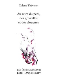 Picture of Au nom du père, des groseilles et des alouettes