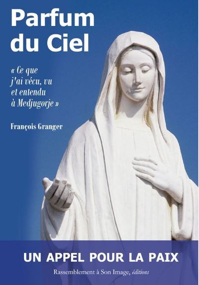Picture of Parfum du ciel - ce que j'ai vécu, vu et entendu a Medjugorje - L152