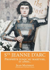 Picture of Sainte Jeanne d'Arc, prophète jusqu'au martyre, et après... - L383