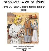 Picture of Découvre la vie de Jésus, tome 16 - Jean-Baptiste tombe dans un piège - L416