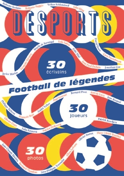 Image de Football de légendes, une histoire européenne. 30 joueurs, 30 écrivains, 30 photos