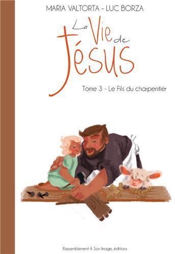 Picture of La vie de Jésus d'après Maria Valtorta T3 - le fils du charpentier - L203
