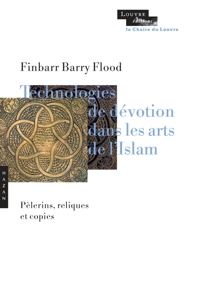 Image de Technologies de dévotion dans les arts de l'islam , pèlerins, reliques et copies