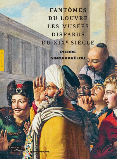 Picture of Fantômes du Louvre. Les musées disparus du XIXe siècle (Chaire du Louvre)