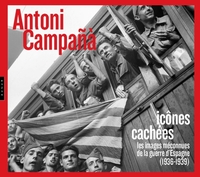 Picture of Antoni Campañà : Icônes cachées Les images méconnues de la guerre d'Espagne (1936-1939)