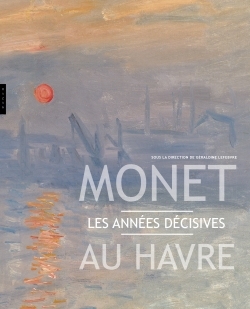 Picture of Monet au Havre . Les années décisives