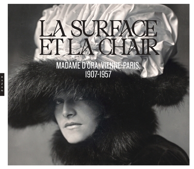 Picture of La surface et la chair Madame d'Ora, Vienne-Paris, 1907-1957