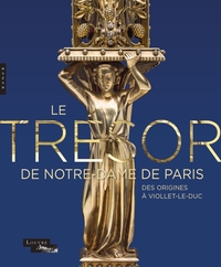 Picture of Le trésor de Notre-Dame de Paris. Des origines à Viollet-le-Duc